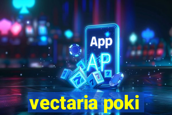 vectaria poki
